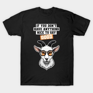 Good if you don't have anything nice to say T-Shirt